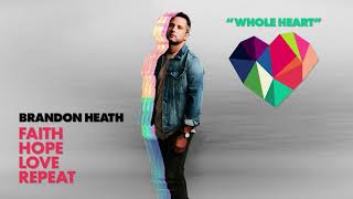 Brandon Heath - Whole Heart (Official Audio)
