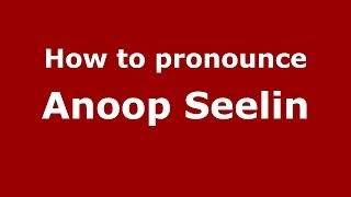 How to pronounce Anoop Seelin