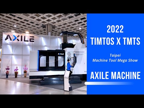 2022 TIMTOS x TMTS- Taipei Machine Tool Mega Show- AXILE MACHINE