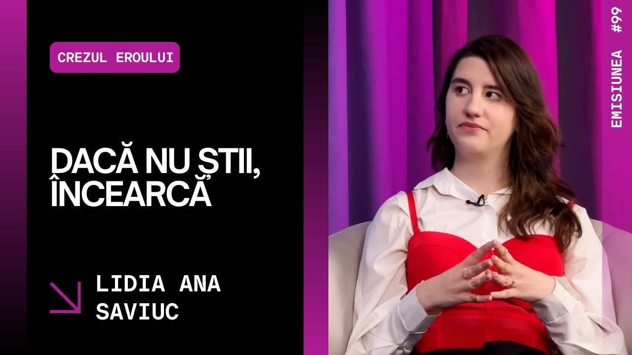 Emisiunea 99. Dacă nu știi, încearcă, Lidia Ana Saviuc