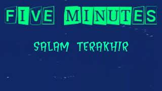 Download lagu Five Minutes - Salam Terakhir (Lyrics) mp3