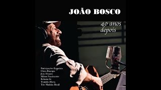 João Bosco e Toninho Horta | Bodas de prata (João Bosco e Aldir Blanc) | Álbum '40 anos depois'