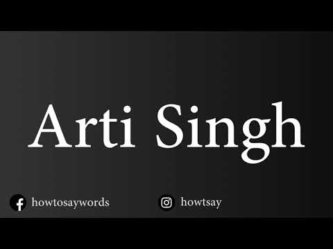 How To Pronounce Arti Singh