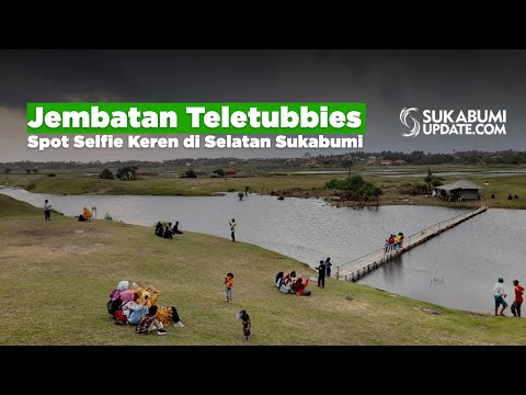 Jembatan Teletubbies, Spot Selfie Keren di Selatan Sukabumi