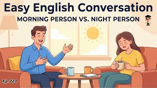 English Conversation | Morning Person vs. Night Person | Easy English Practice | English Podcast