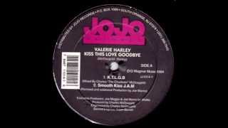 Valerie Harley - Kiss This Love Goodbye (Smooth Kiss J.A.M.) [JoJo Records]
