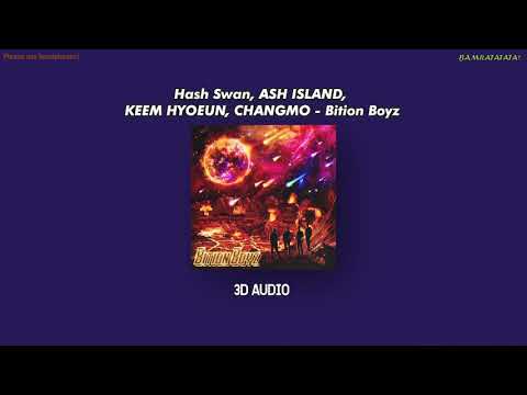 [3D AUDIO] Hash Swan, ASH ISLAND, KEEM HYOEUN, CHANGMO - Bition Boyz