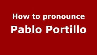 How to pronounce Pablo Portillo