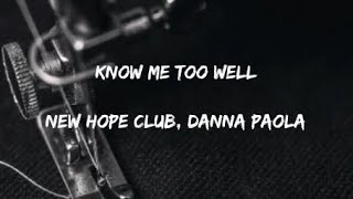 Download lagu 'KNOW ME TOO WELL' - NEW HOPE CLUB, DANNA PAOLA Lyrics mp3