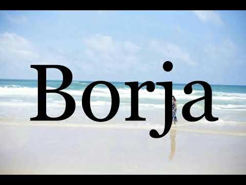 How To Pronounce Borja🌈🌈🌈🌈🌈🌈Pronunciation Of Borja