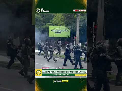 Marchas en Medellín terminaron con disturbios y bloqueos cerca de la UdeA | #MiAntioquiaNoticias