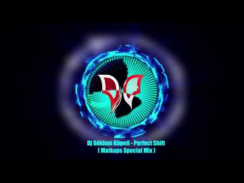 Dj Gökhan Küpeli - Perfect Shift ( Matkaps Special 2017 Mix ) #music #Matkaps #matkaps