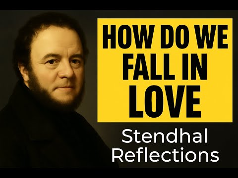 How Do We Fall in Love? – Stendhal’s Crystallization & Four Loves
