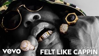 2 Chainz - Felt Like Cappin (Audio)