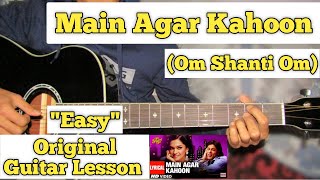 Main Agar Kahoon - Om Shanti Om  Guitar Lesson  Ea