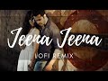 Jeena Jeena Lo Fi Remix Atif Aslam Badlapur Varun Dhawan