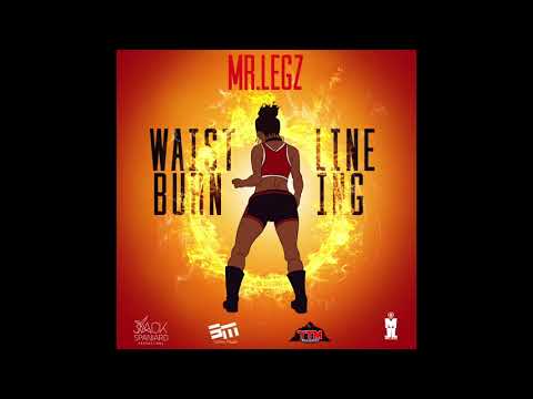 Mr. Legz - Waistline Burning {Official Audio}