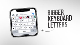 How to Make Your Keyboard Letters Bigger on iPhone (tutorial)