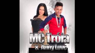 MC TROIA E ANNY LOVE - PORQUE - MUSICA NOVA