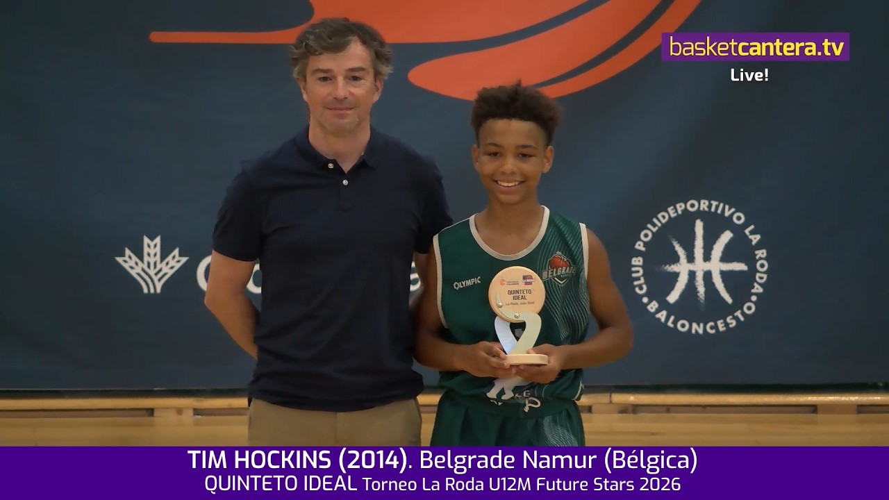 TIM HOCKINS (2014). Belgrade Namur (Bélgica). QUINTETO IDEAL Torneo U12M Future Stars LA RODA 2026