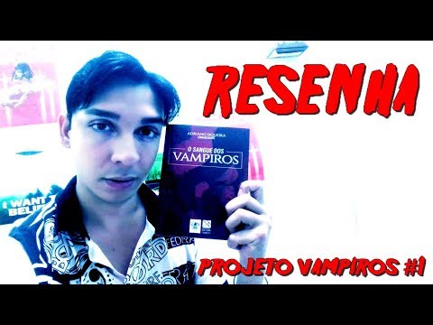 O SANGUE DOS VAMPIROS - PROJETO VAMPIROS #1
