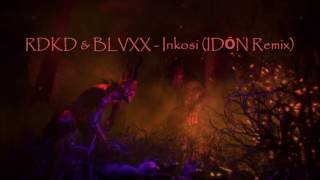 RDKD & BLVXX - Inkosi (IDŌN Remix)