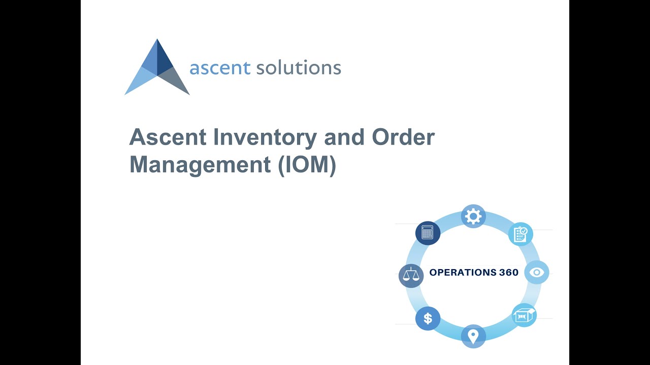 Ascent Inventory and Order Management (IOM) Solution Overview