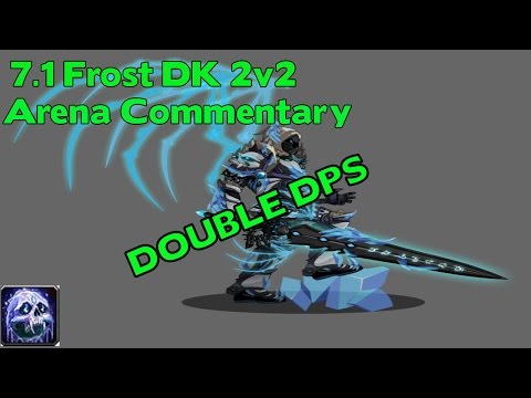 WoW Legion 7.1 Frost DK 2v2 Arena Commentary - DOUBLE DPS