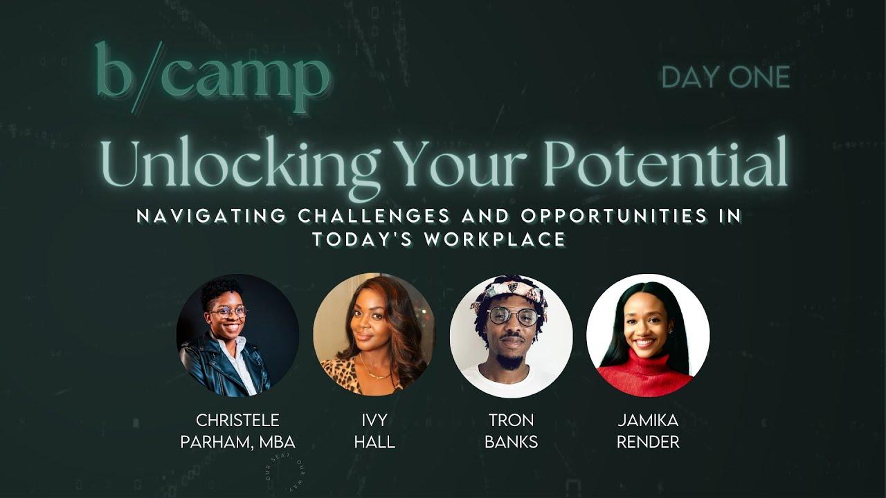 b/camp | Unlocking Your Potential: Navigating Challenges and Opportunities in Today's Workplace
