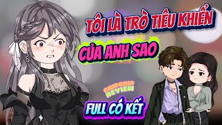 (Full) Tôi Là Trò Tiêu Khiển Của Anh Sao  | ChipChip Review