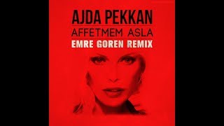 Ajda Pekkan - Affetmem Seni (Emre Goren Remix)