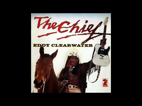 Eddy Clearwater - The Chief (Full album)