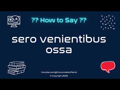 📜 🦴 How to Pronounce sero venientibus ossa? (CORRECTLY) | Pronunciation Planet