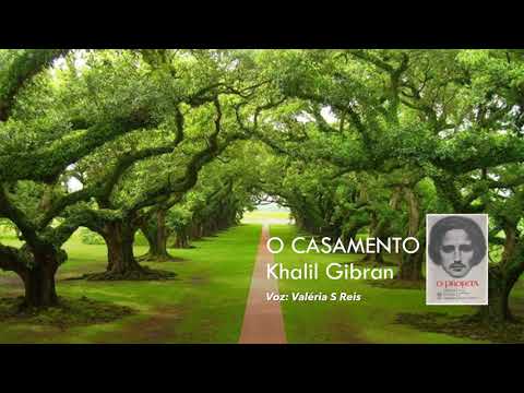 O CASAMENTO -  Khalil Gibran