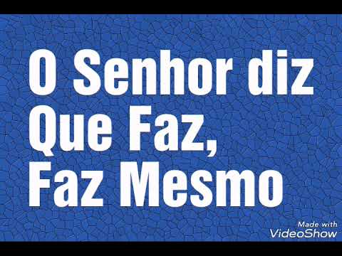 O Senhor Diz Que Faz, Faz Mesmo video