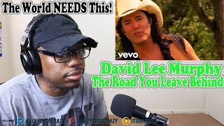 David Lee Murphy - The Road You Leave Behind REACTION! THE WORLD NEEDS TO HEAR THIS SNG