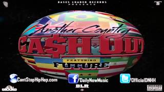 Cash Out  Another Country Ft Future (Explicit)