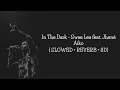 In The Dark Swae Lee Feat Jhené Aiko SLOWED REVERB 8D Vocal Only