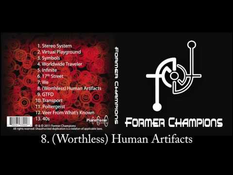 Former Champions (self-titled album) - 8. (Worthless) Human Artifacts