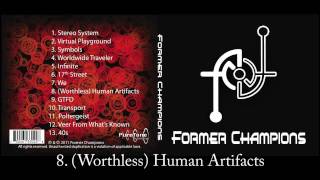 Former Champions (self-titled album) - 8. (Worthless) Human Artifacts