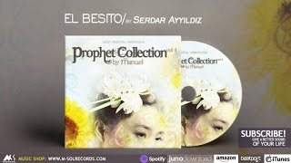 El Besito -  Serdar Ayyildiz [Prophet Collection Vol.4]