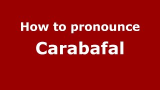How to pronounce Carabafal