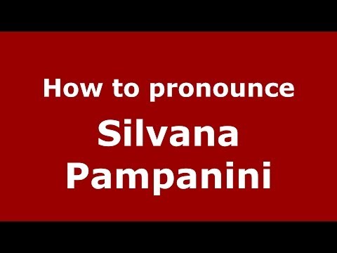 How to pronounce Silvana Pampanini (Italian/Italy) - PronounceNames.com