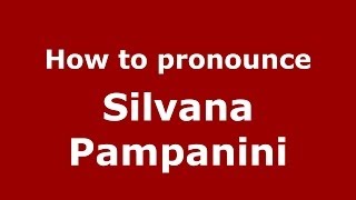 How to pronounce Silvana Pampanini