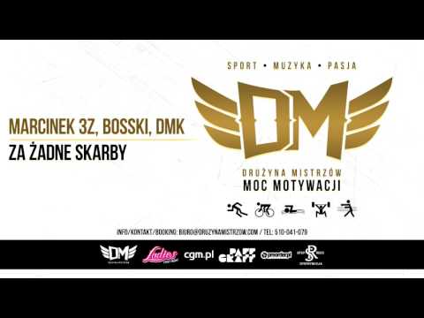 DM4 - Bosski, Marcinek3Z, DMK - ZA ŻADNE SKARBY prod.Bngrski