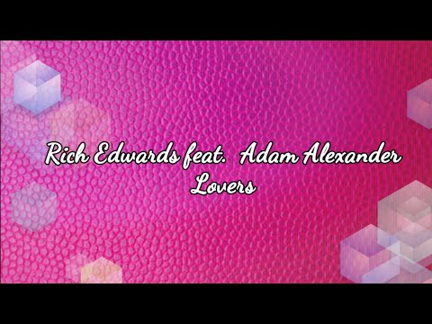 Rich Edwards feat.  Adam Alexander - Lovers