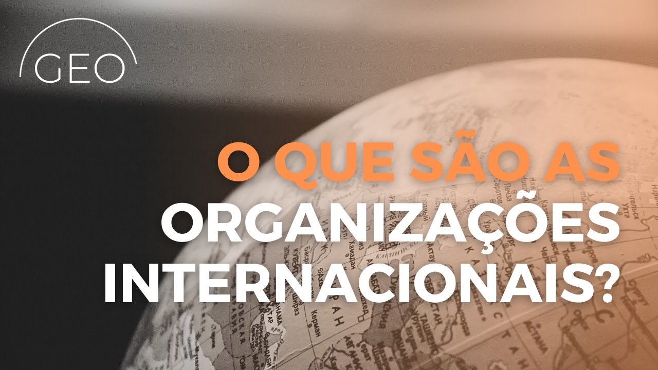 O que são as Organizações Internacionais?