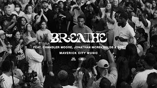 Breathe (feat. Chandler Moore, Jonathan McReynolds &amp; DOE) | Maverick City Music