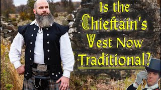 Is the Chieftain’s Vest Traditional Highland Dress Now?