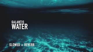 Galantis - Water (slowed + reverb)